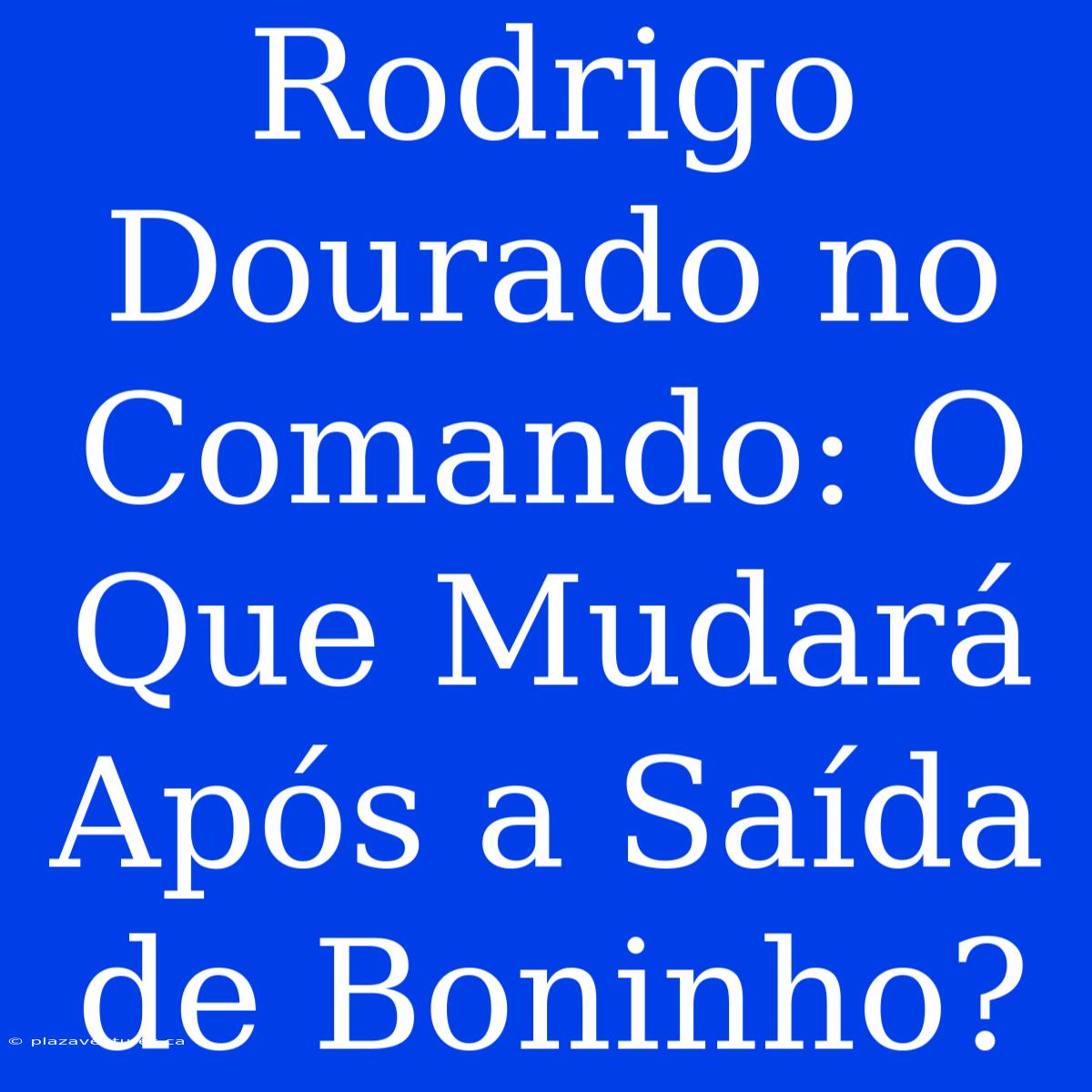 Rodrigo Dourado No Comando: O Que Mudará Após A Saída De Boninho?