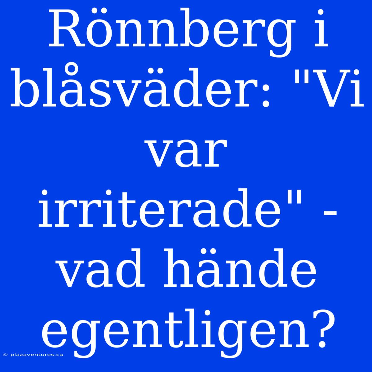 Rönnberg I Blåsväder: 