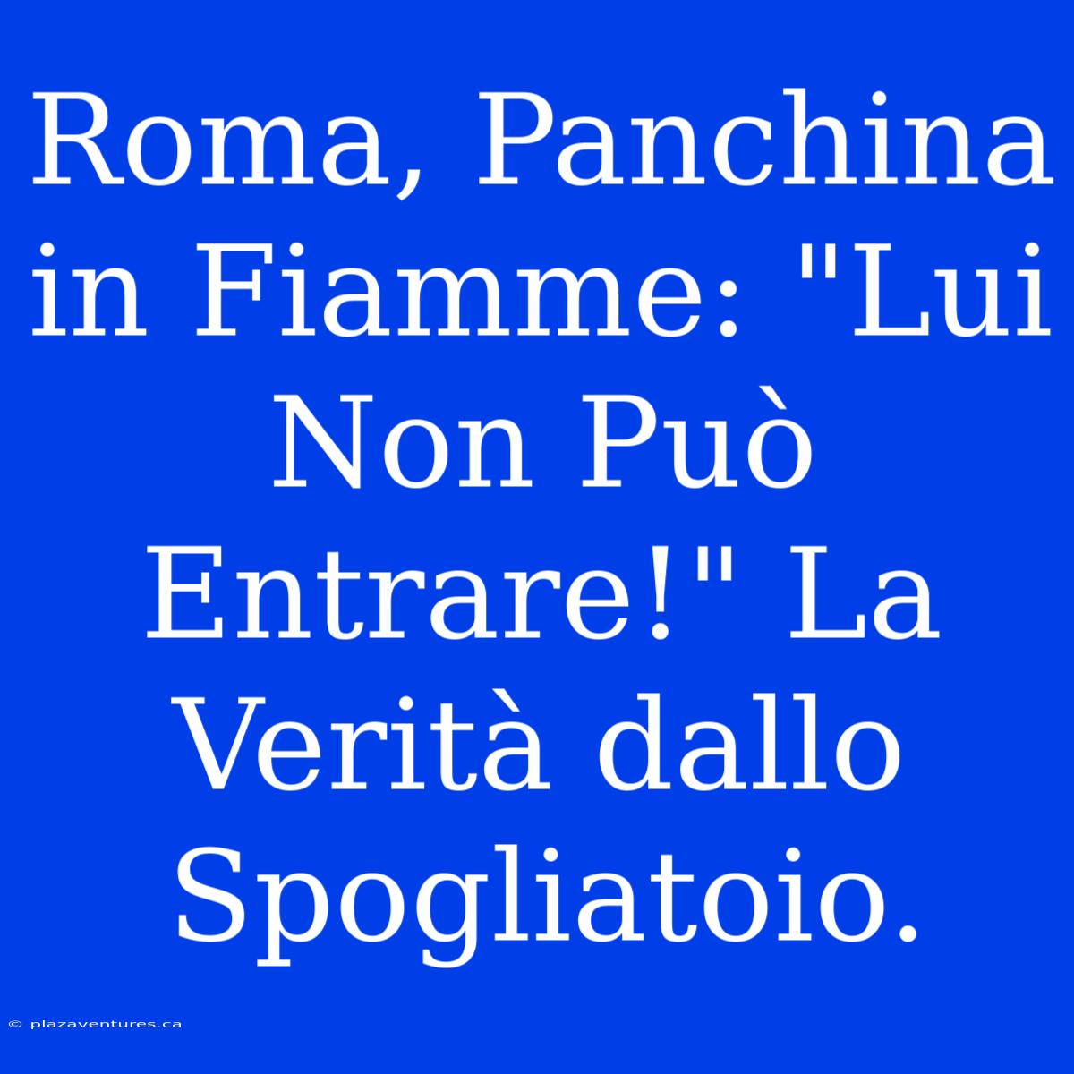 Roma, Panchina In Fiamme: 