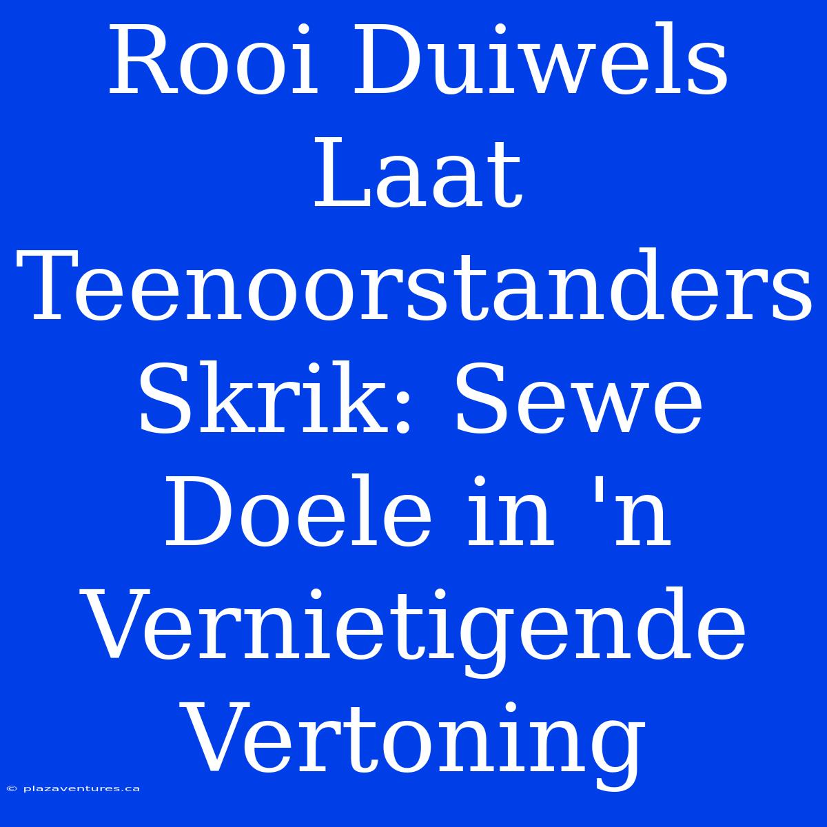 Rooi Duiwels Laat Teenoorstanders Skrik: Sewe Doele In 'n Vernietigende Vertoning