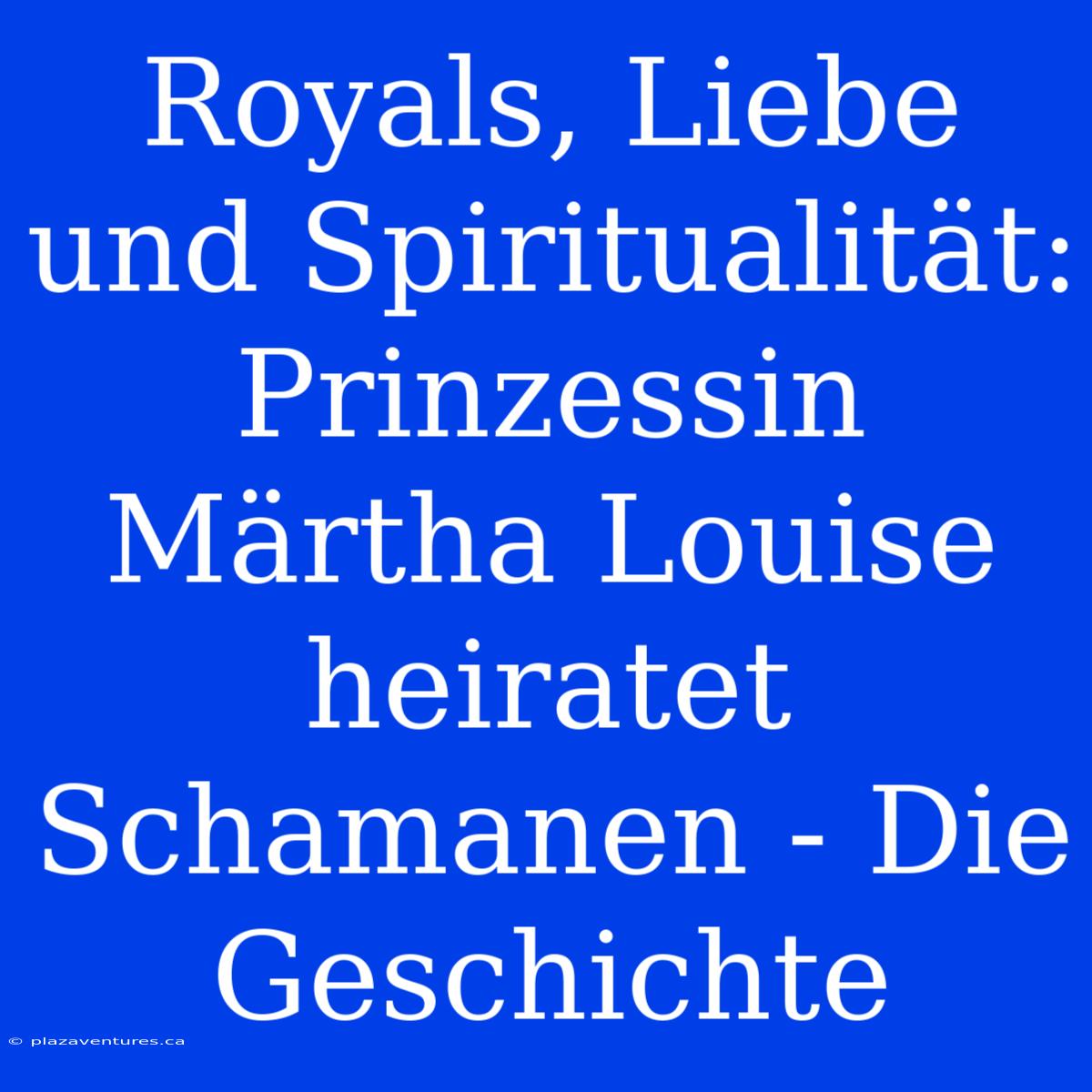 Royals, Liebe Und Spiritualität: Prinzessin Märtha Louise Heiratet Schamanen - Die Geschichte