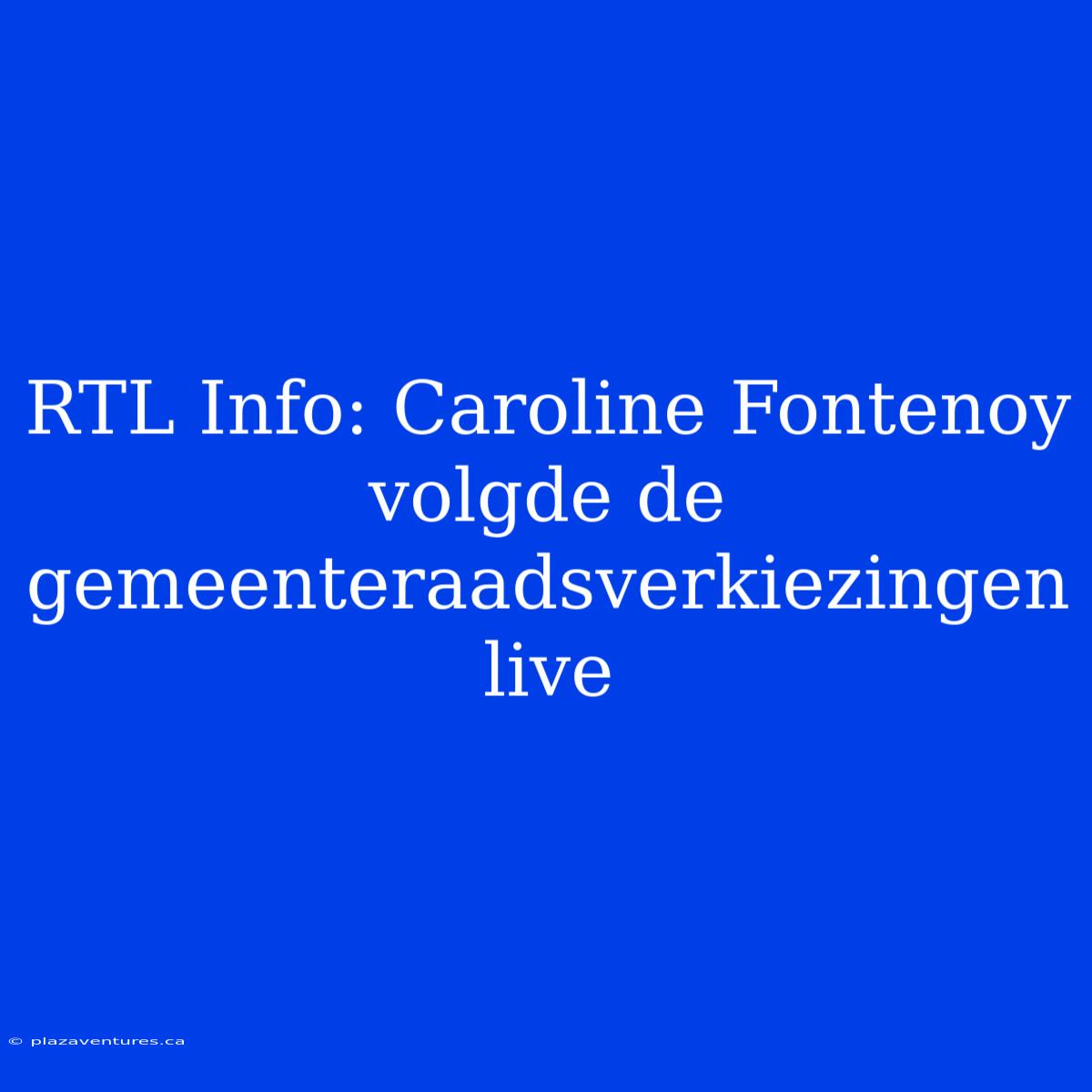 RTL Info: Caroline Fontenoy Volgde De Gemeenteraadsverkiezingen Live