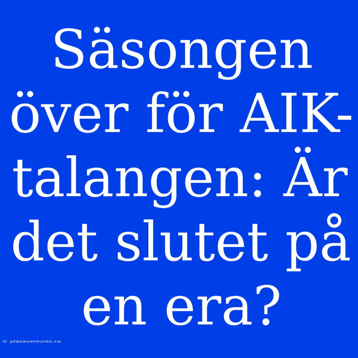 Säsongen Över För AIK-talangen: Är Det Slutet På En Era?