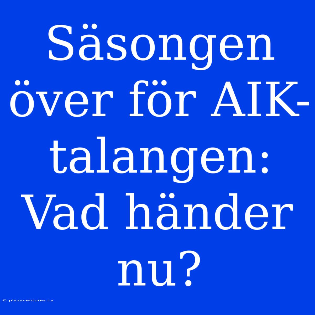 Säsongen Över För AIK-talangen: Vad Händer Nu?