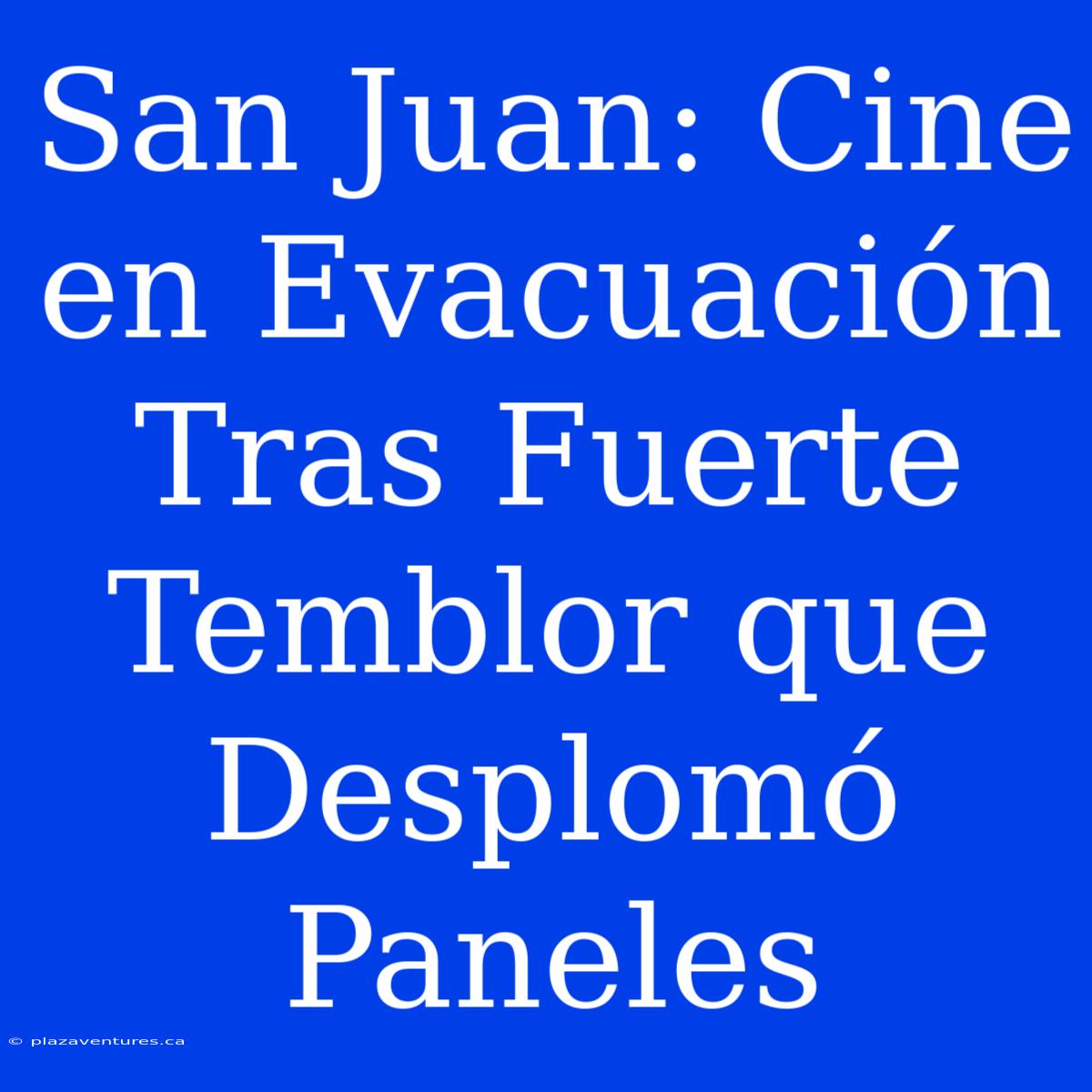 San Juan: Cine En Evacuación Tras Fuerte Temblor Que Desplomó Paneles