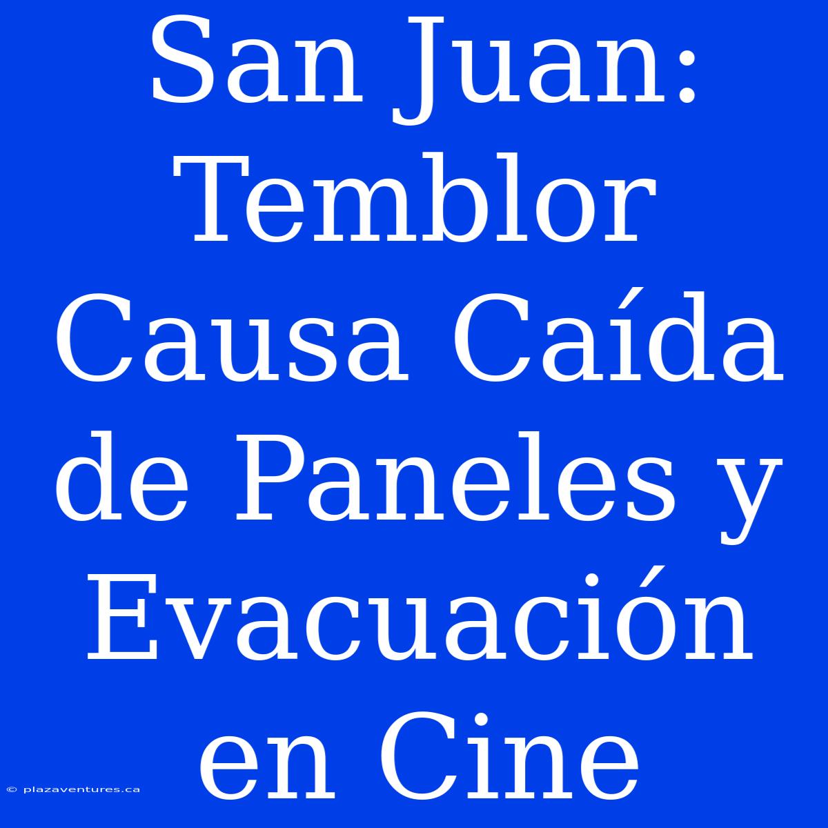 San Juan: Temblor Causa Caída De Paneles Y Evacuación En Cine