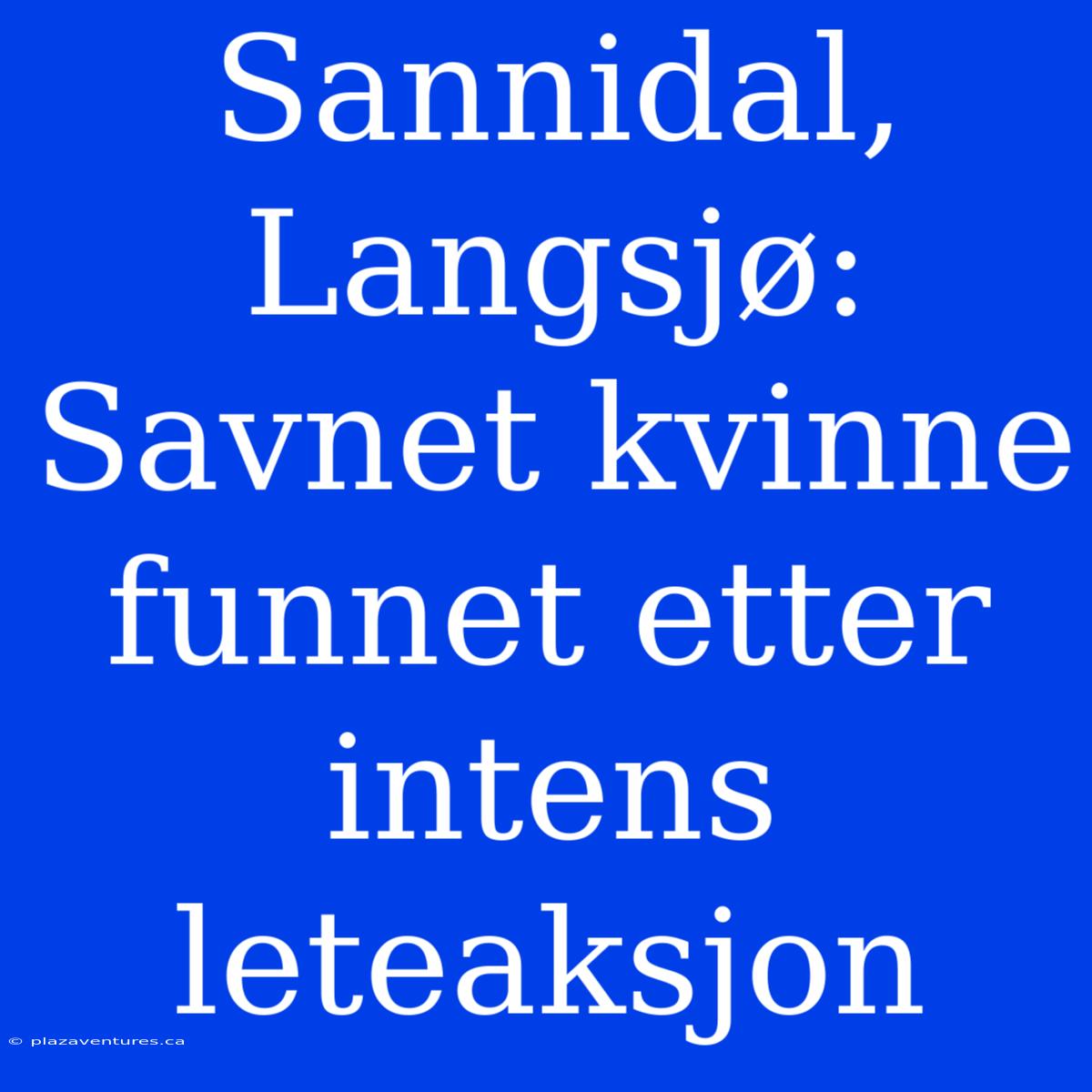 Sannidal, Langsjø: Savnet Kvinne Funnet Etter Intens Leteaksjon