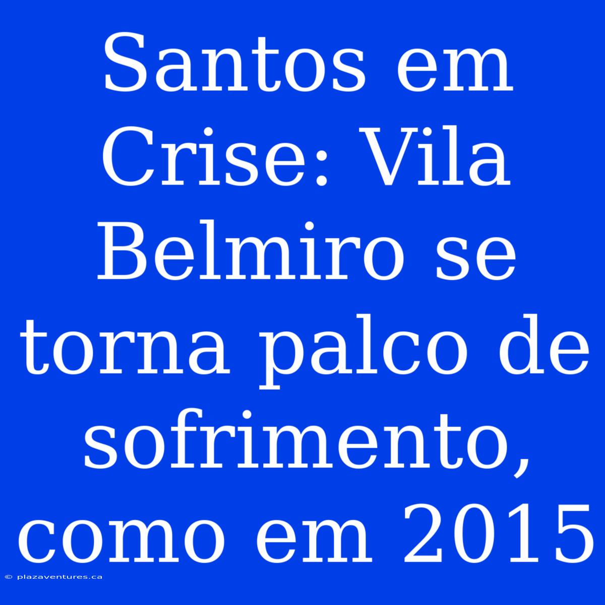 Santos Em Crise: Vila Belmiro Se Torna Palco De Sofrimento, Como Em 2015