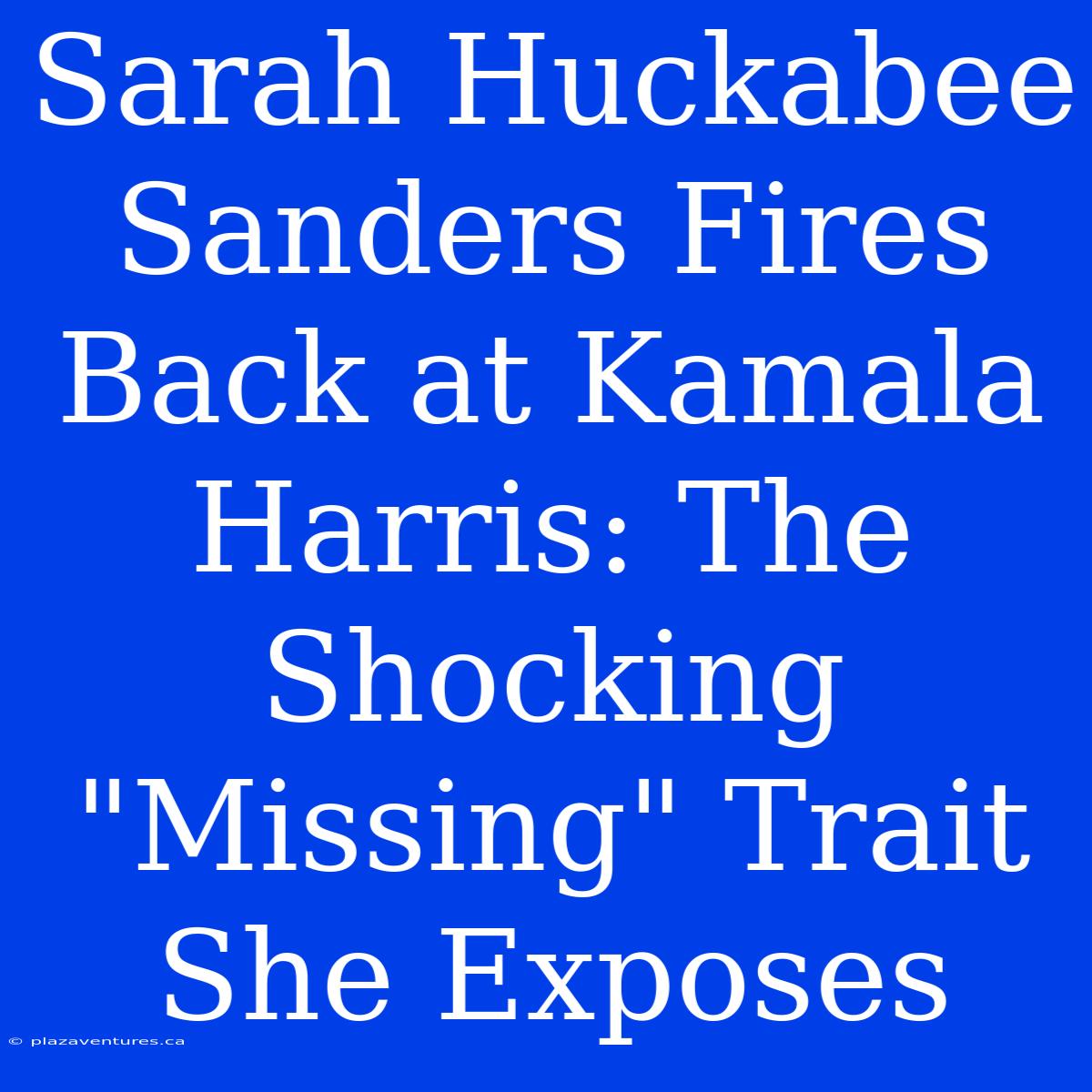 Sarah Huckabee Sanders Fires Back At Kamala Harris: The Shocking 