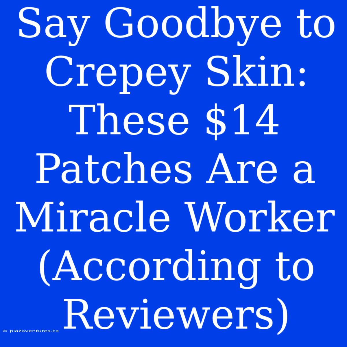 Say Goodbye To Crepey Skin: These $14 Patches Are A Miracle Worker (According To Reviewers)