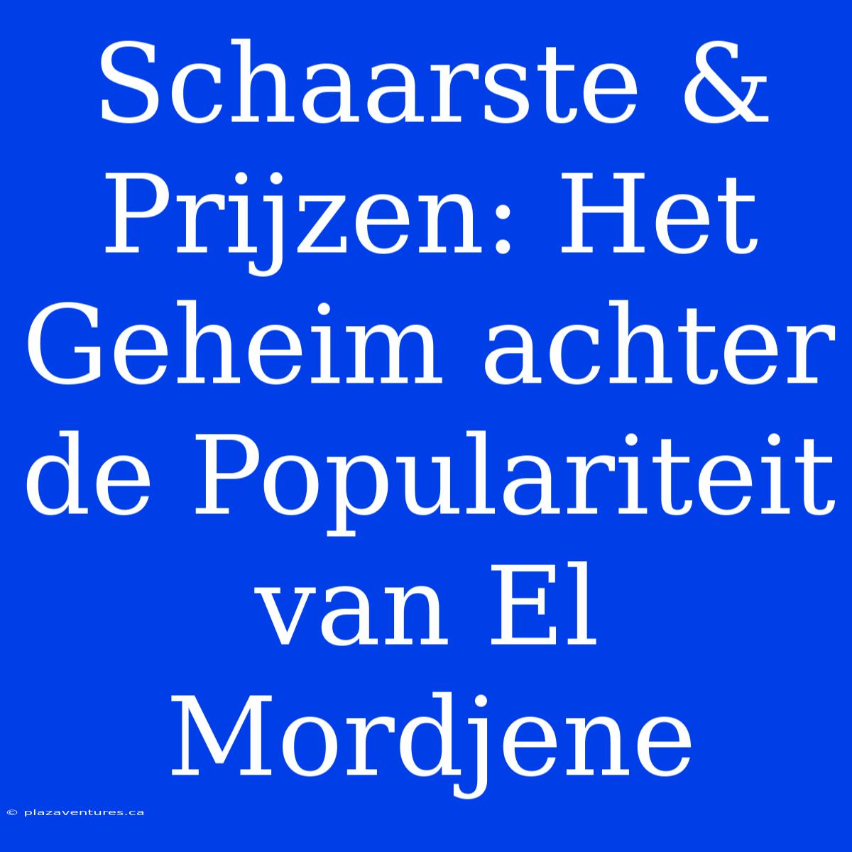 Schaarste & Prijzen: Het Geheim Achter De Populariteit Van El Mordjene