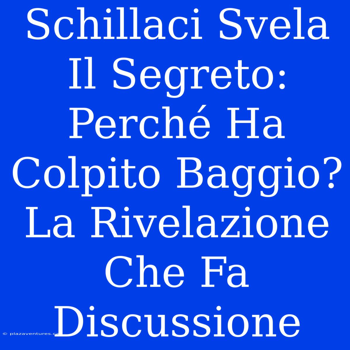 Schillaci Svela Il Segreto: Perché Ha Colpito Baggio? La Rivelazione Che Fa Discussione