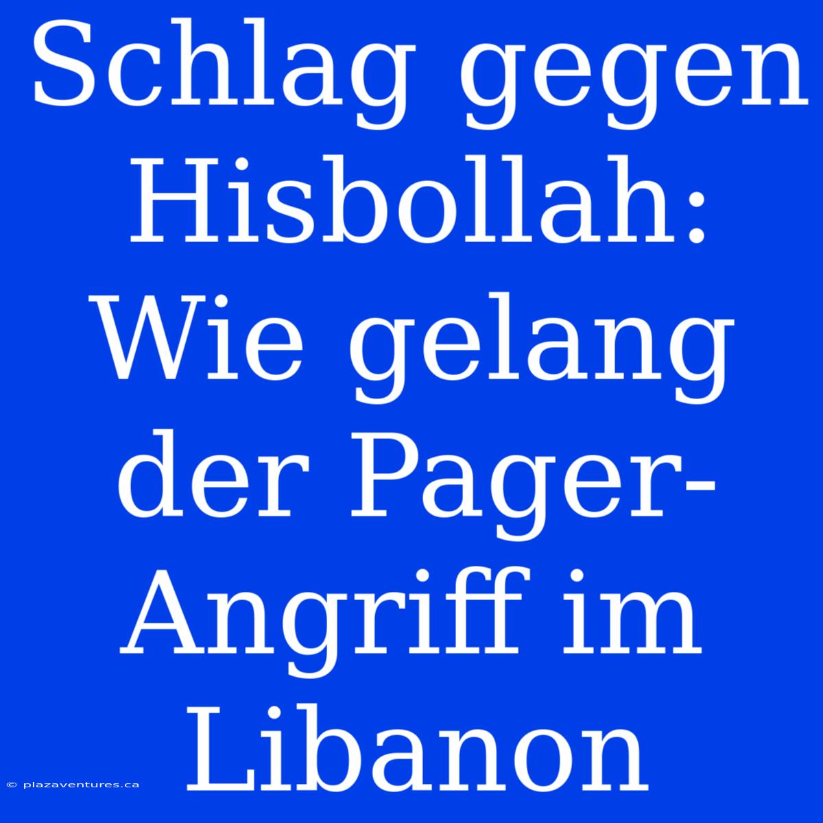 Schlag Gegen Hisbollah: Wie Gelang Der Pager-Angriff Im Libanon