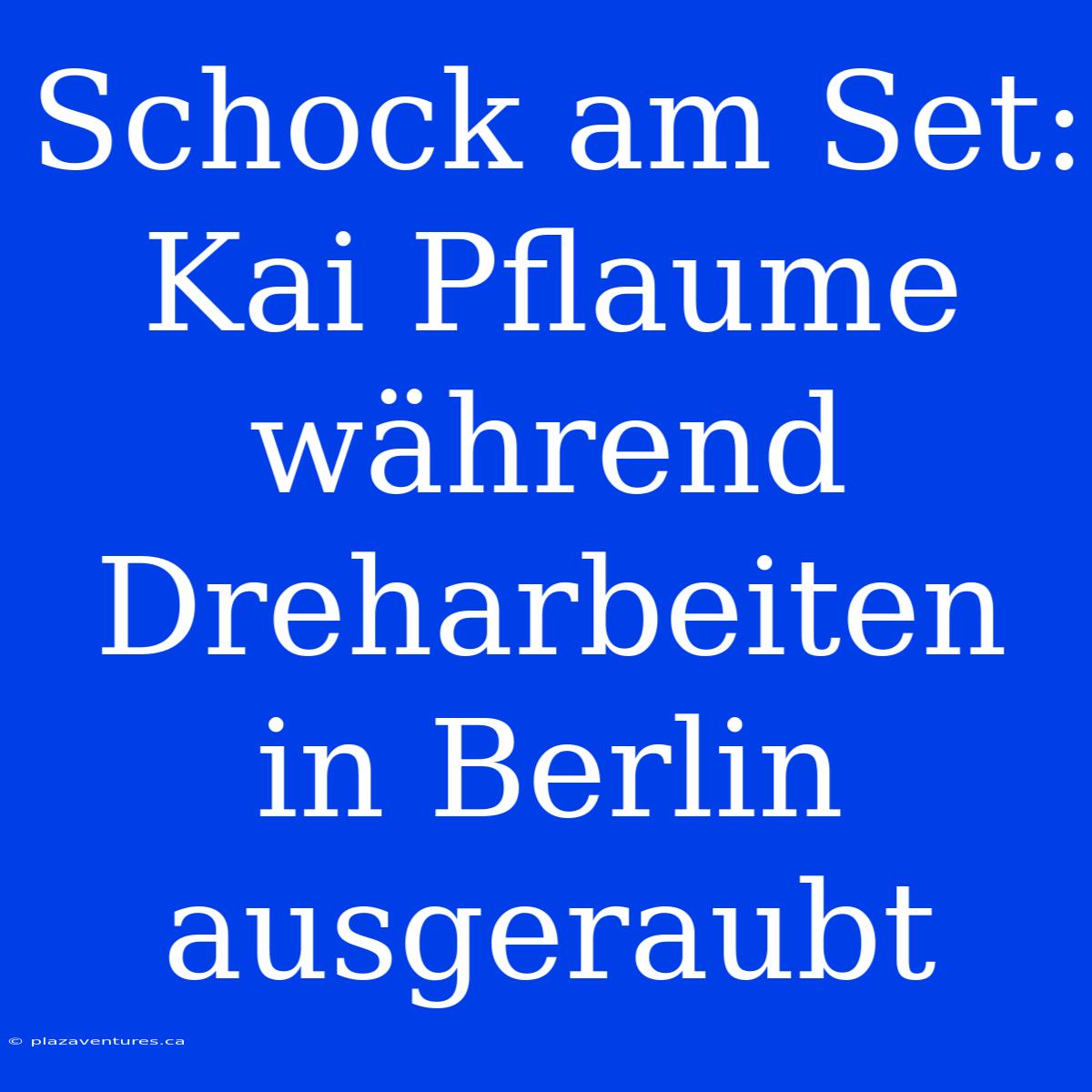 Schock Am Set: Kai Pflaume Während Dreharbeiten In Berlin Ausgeraubt