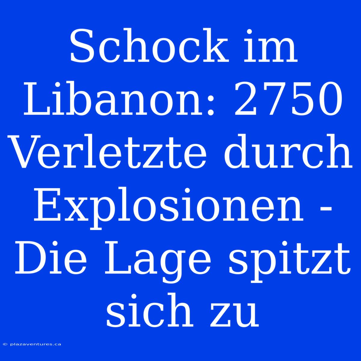 Schock Im Libanon: 2750 Verletzte Durch Explosionen - Die Lage Spitzt Sich Zu