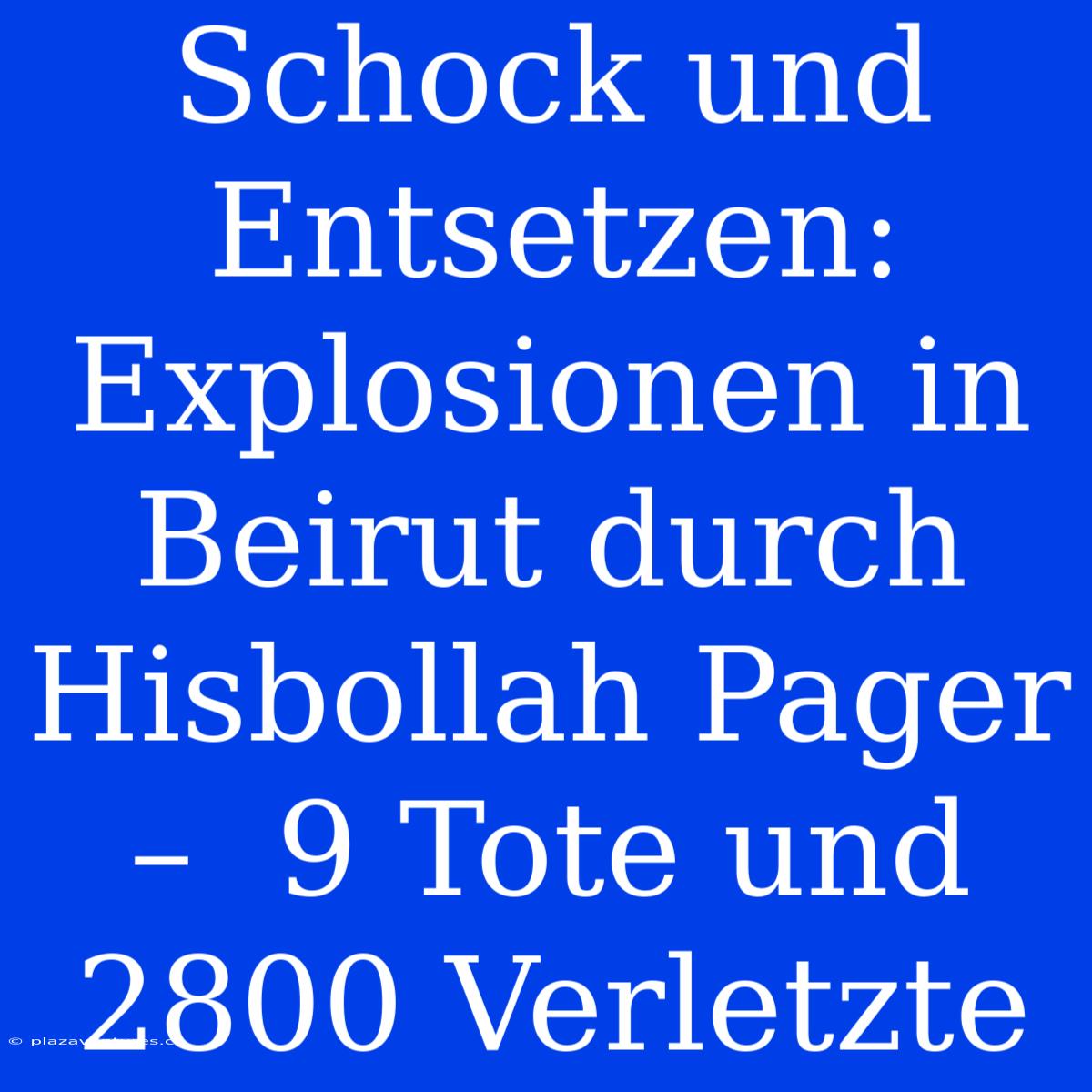 Schock Und Entsetzen: Explosionen In Beirut Durch Hisbollah Pager –  9 Tote Und 2800 Verletzte