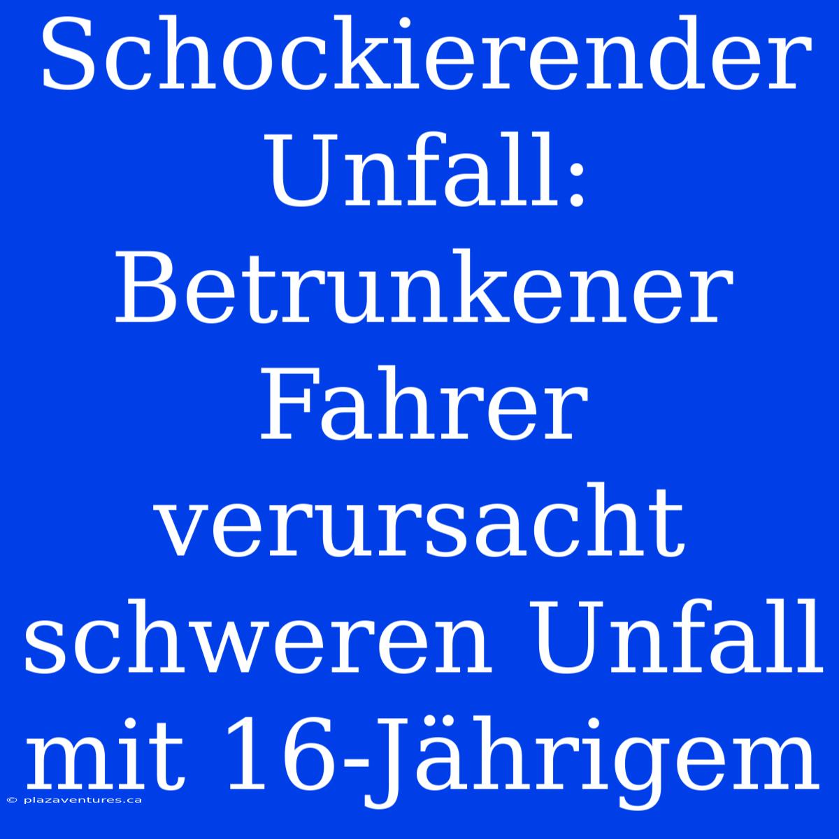 Schockierender Unfall: Betrunkener Fahrer Verursacht Schweren Unfall Mit 16-Jährigem