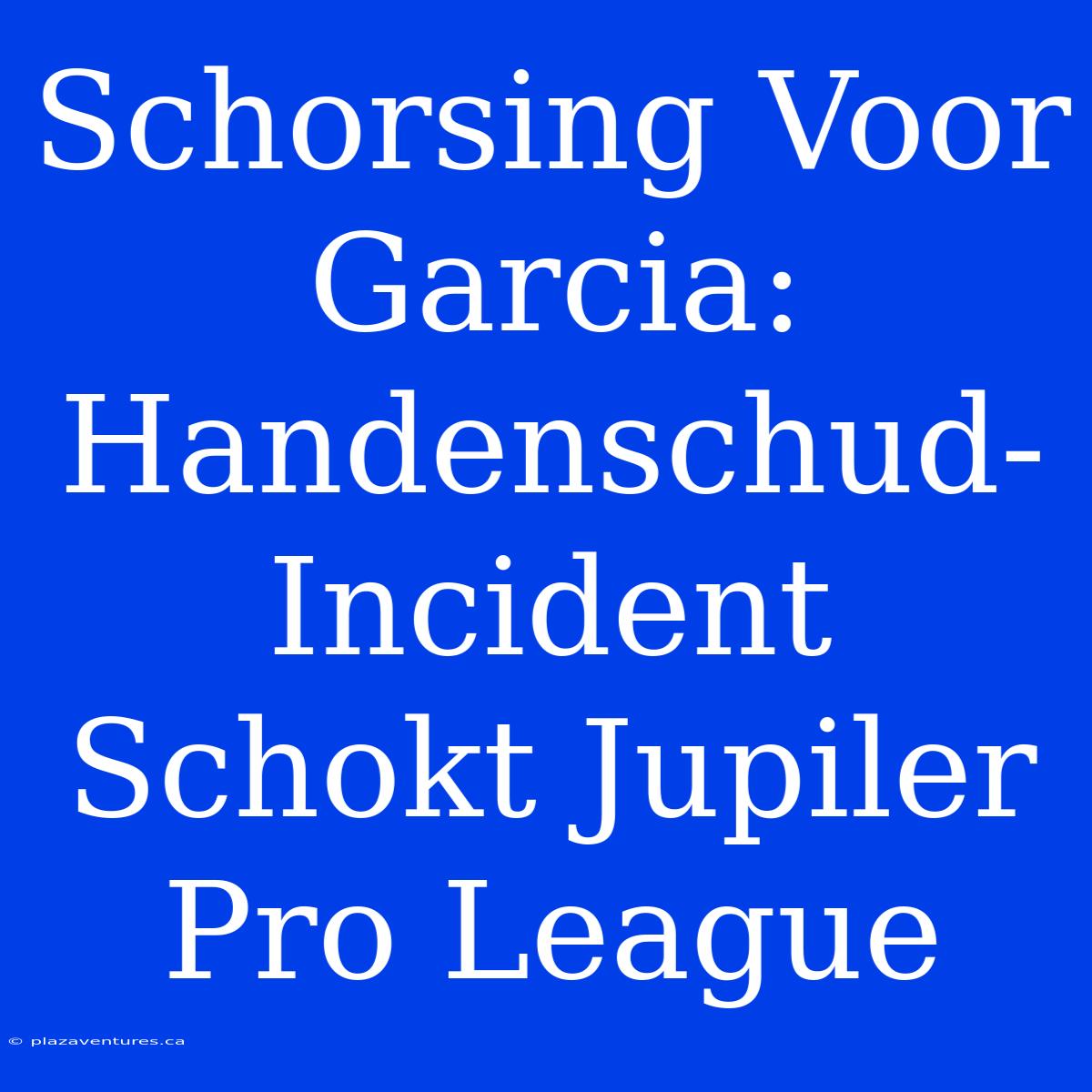 Schorsing Voor Garcia: Handenschud-Incident Schokt Jupiler Pro League