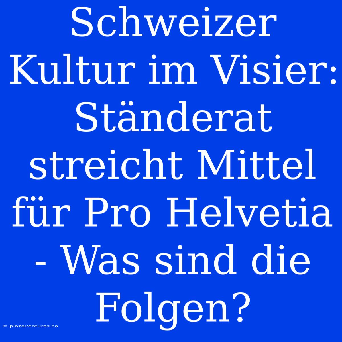 Schweizer Kultur Im Visier: Ständerat Streicht Mittel Für Pro Helvetia - Was Sind Die Folgen?