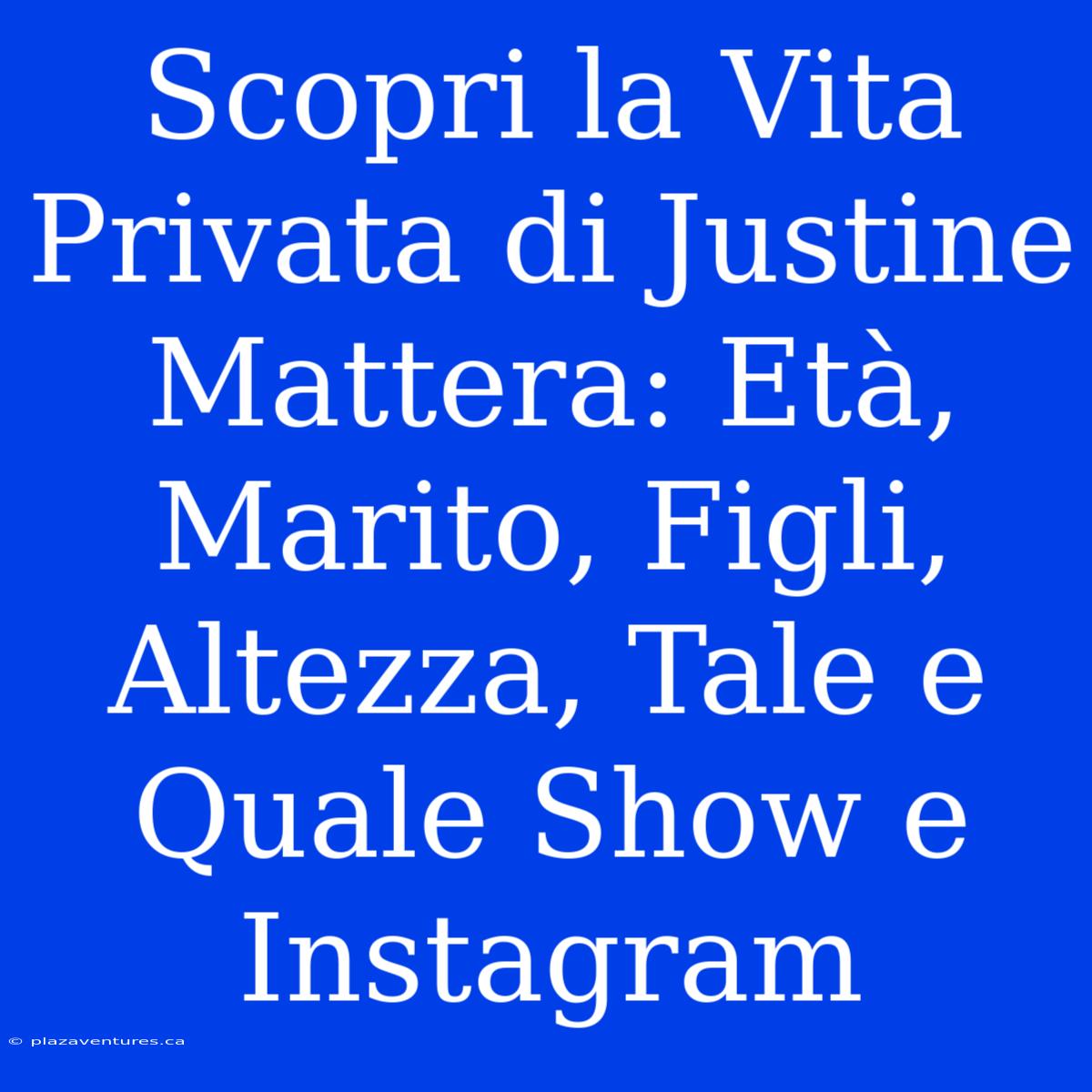 Scopri La Vita Privata Di Justine Mattera: Età, Marito, Figli, Altezza, Tale E Quale Show E Instagram