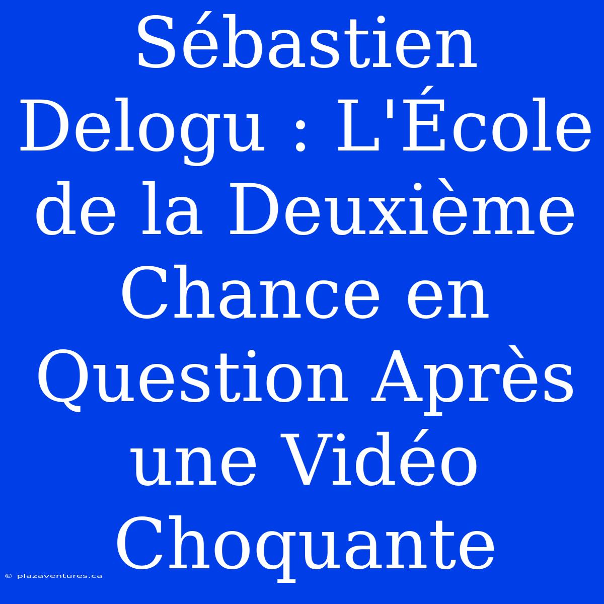 Sébastien Delogu : L'École De La Deuxième Chance En Question Après Une Vidéo Choquante