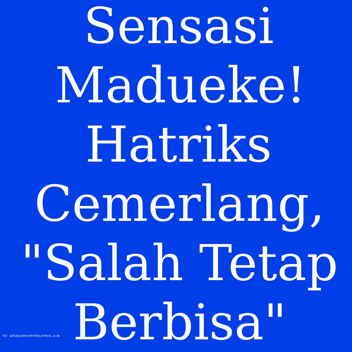 Sensasi Madueke! Hatriks Cemerlang, 