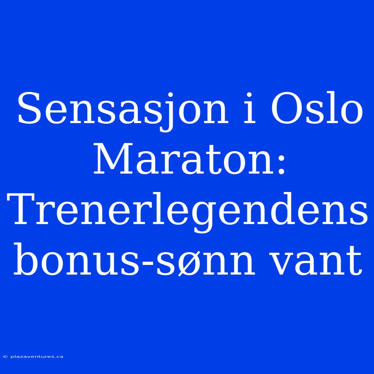 Sensasjon I Oslo Maraton: Trenerlegendens Bonus-sønn Vant