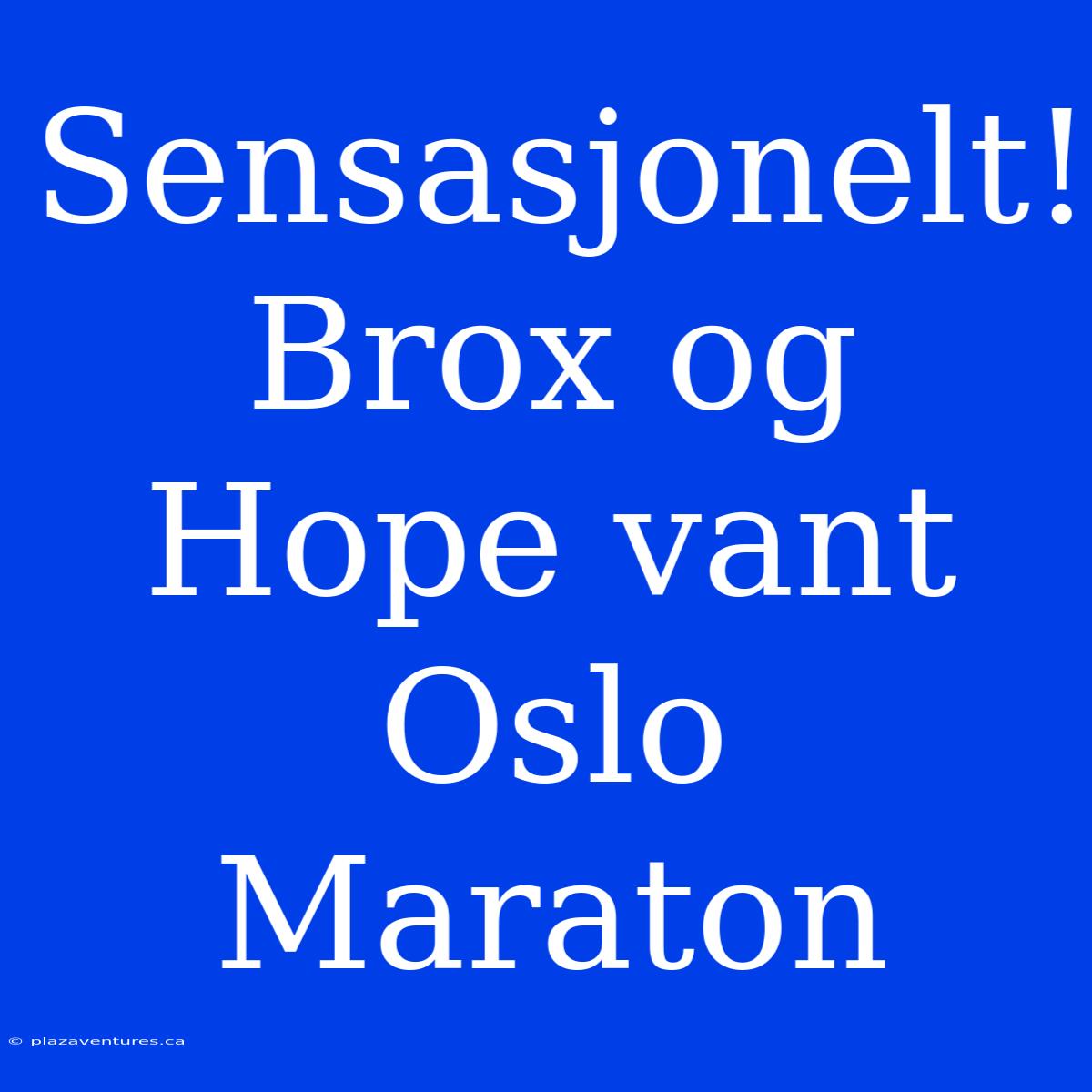 Sensasjonelt! Brox Og Hope Vant Oslo Maraton