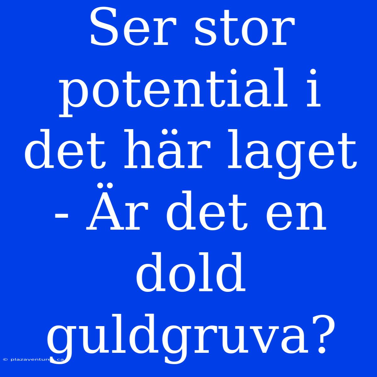 Ser Stor Potential I Det Här Laget - Är Det En Dold Guldgruva?