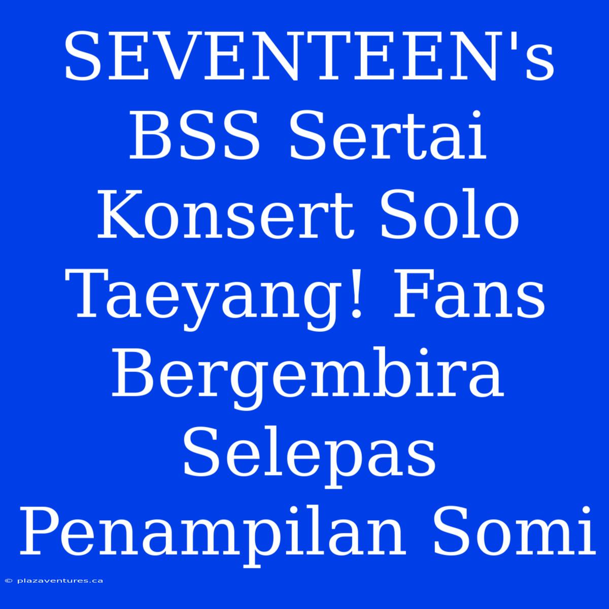 SEVENTEEN's BSS Sertai Konsert Solo Taeyang! Fans Bergembira Selepas Penampilan Somi