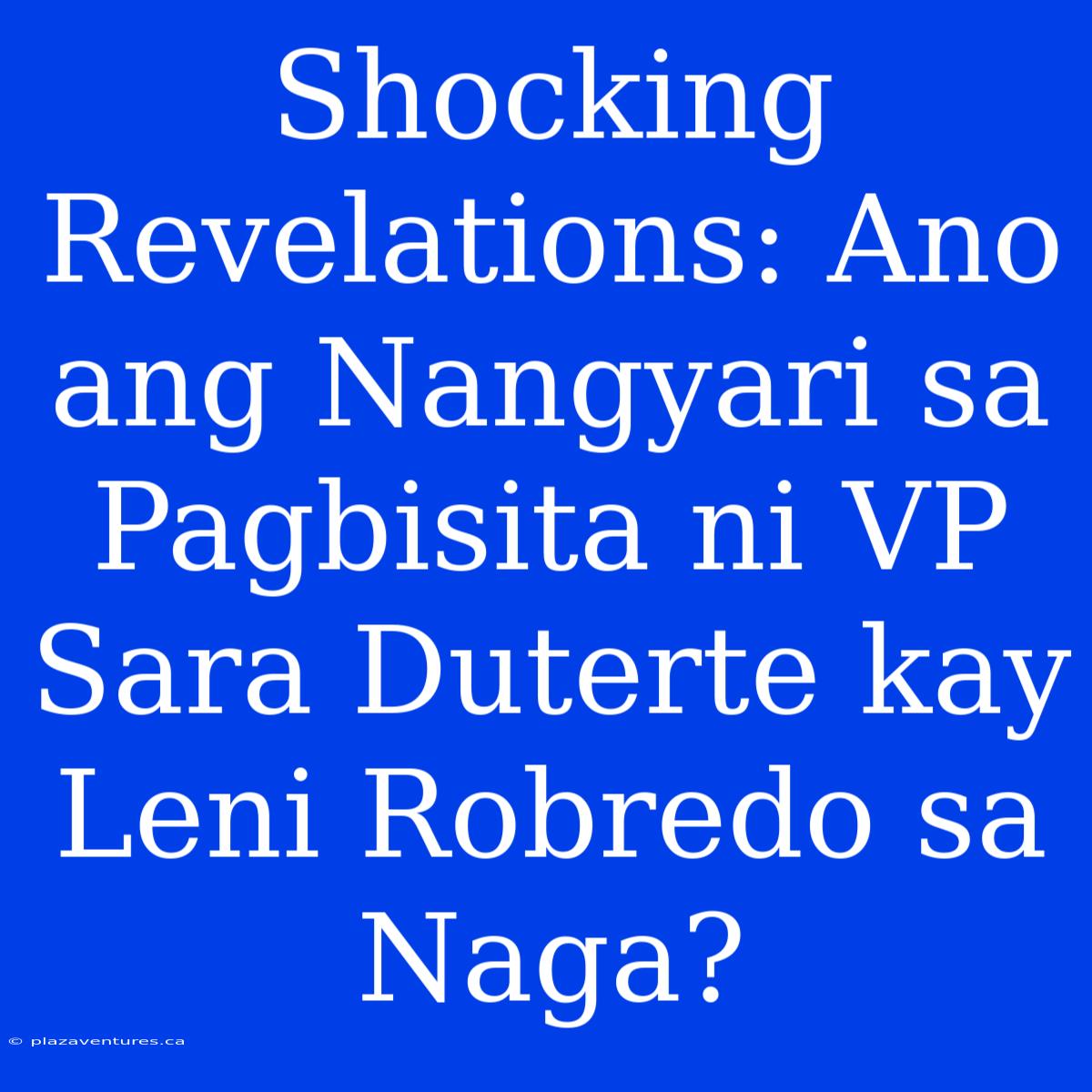 Shocking Revelations: Ano Ang Nangyari Sa Pagbisita Ni VP Sara Duterte Kay Leni Robredo Sa Naga?