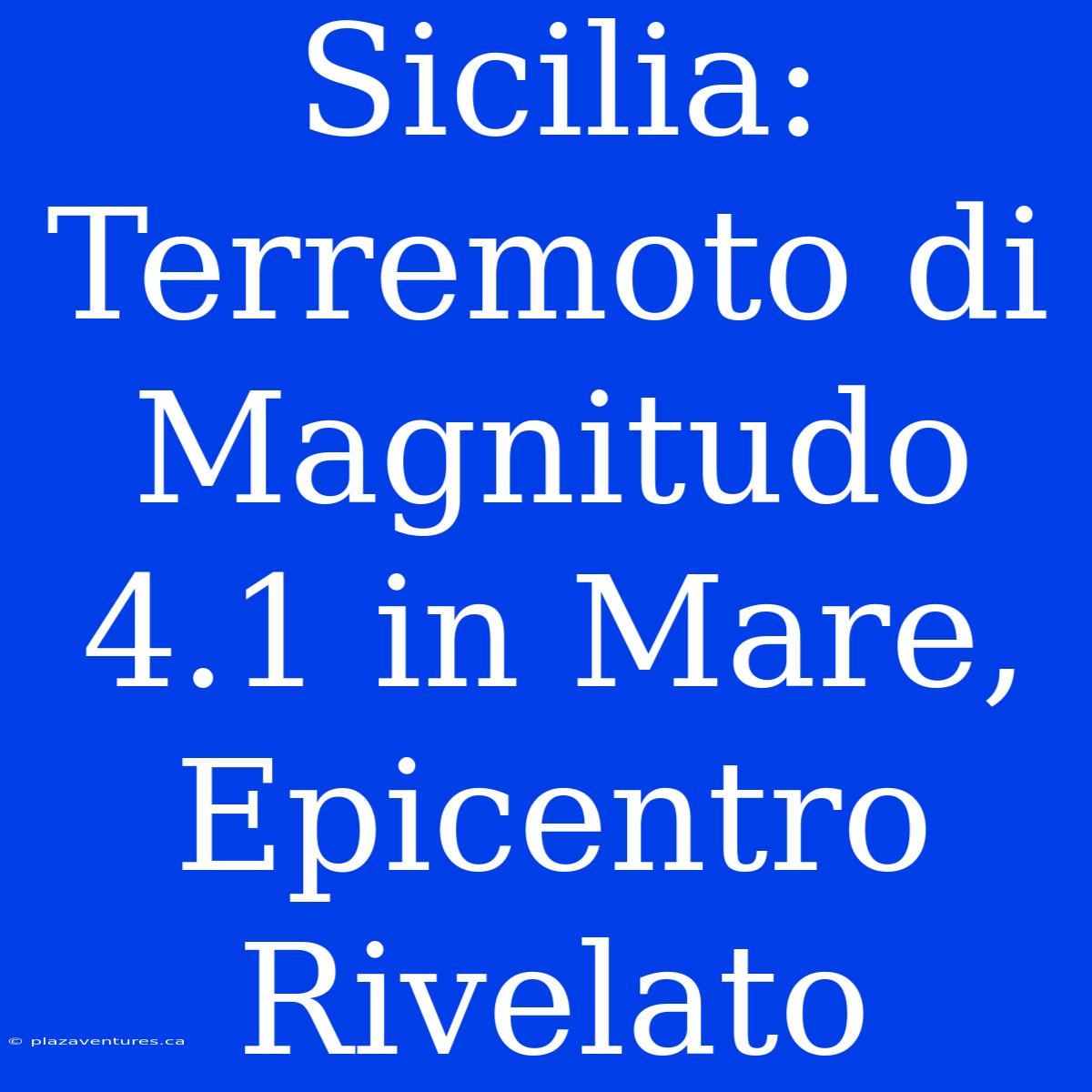 Sicilia: Terremoto Di Magnitudo 4.1 In Mare, Epicentro Rivelato