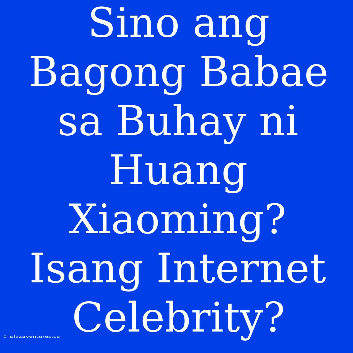 Sino Ang Bagong Babae Sa Buhay Ni Huang Xiaoming? Isang Internet Celebrity?