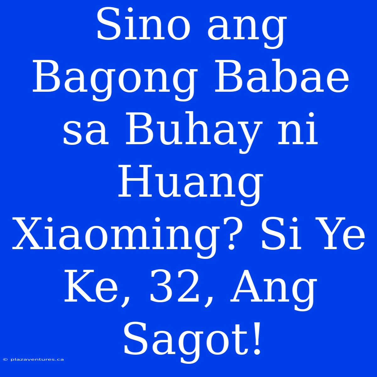 Sino Ang Bagong Babae Sa Buhay Ni Huang Xiaoming? Si Ye Ke, 32, Ang Sagot!