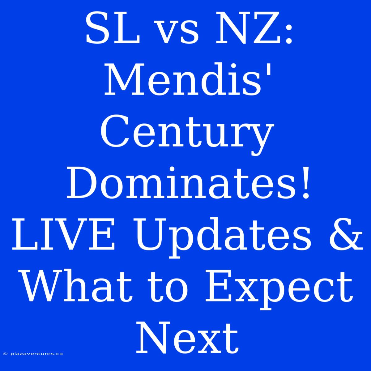 SL Vs NZ: Mendis' Century Dominates! LIVE Updates & What To Expect Next