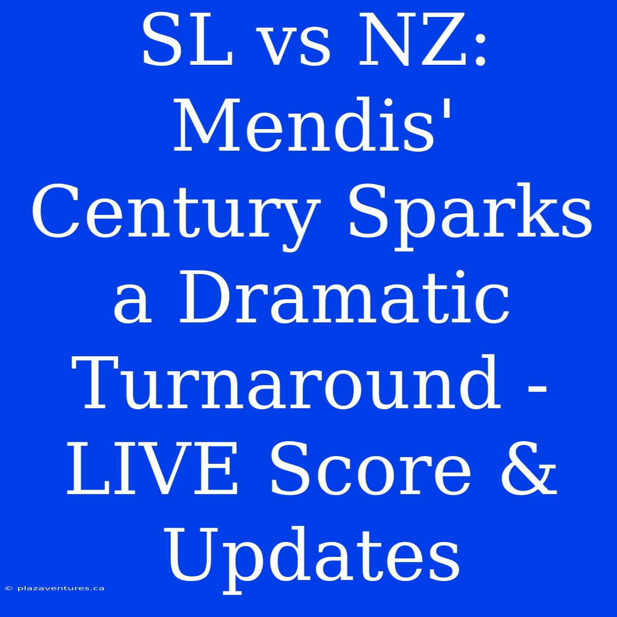 SL Vs NZ: Mendis' Century Sparks A Dramatic Turnaround - LIVE Score & Updates