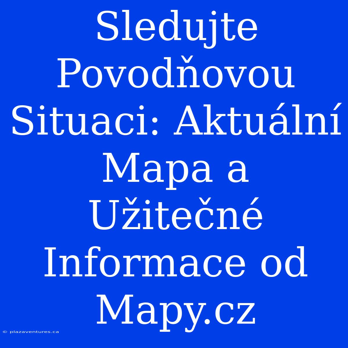 Sledujte Povodňovou Situaci: Aktuální Mapa A Užitečné Informace Od Mapy.cz