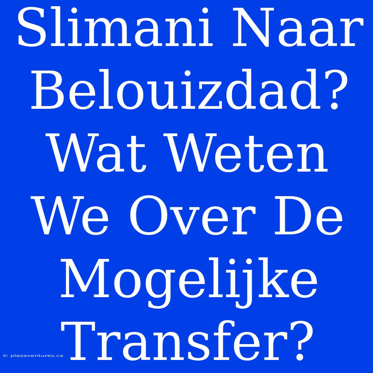 Slimani Naar Belouizdad? Wat Weten We Over De Mogelijke Transfer?