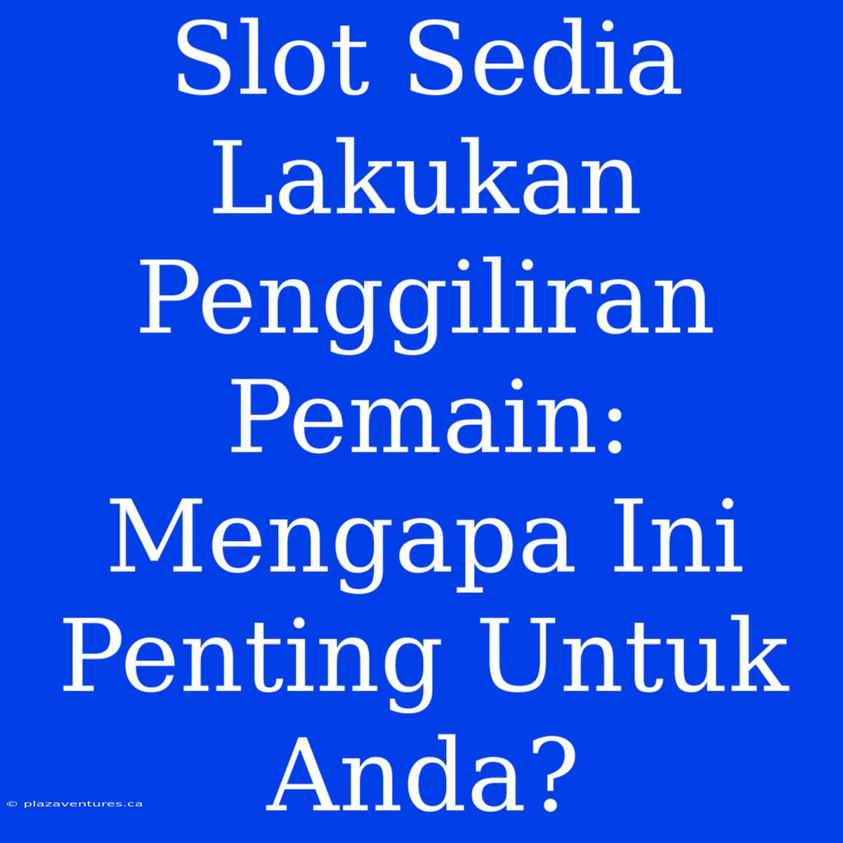 Slot Sedia Lakukan Penggiliran Pemain: Mengapa Ini Penting Untuk Anda?