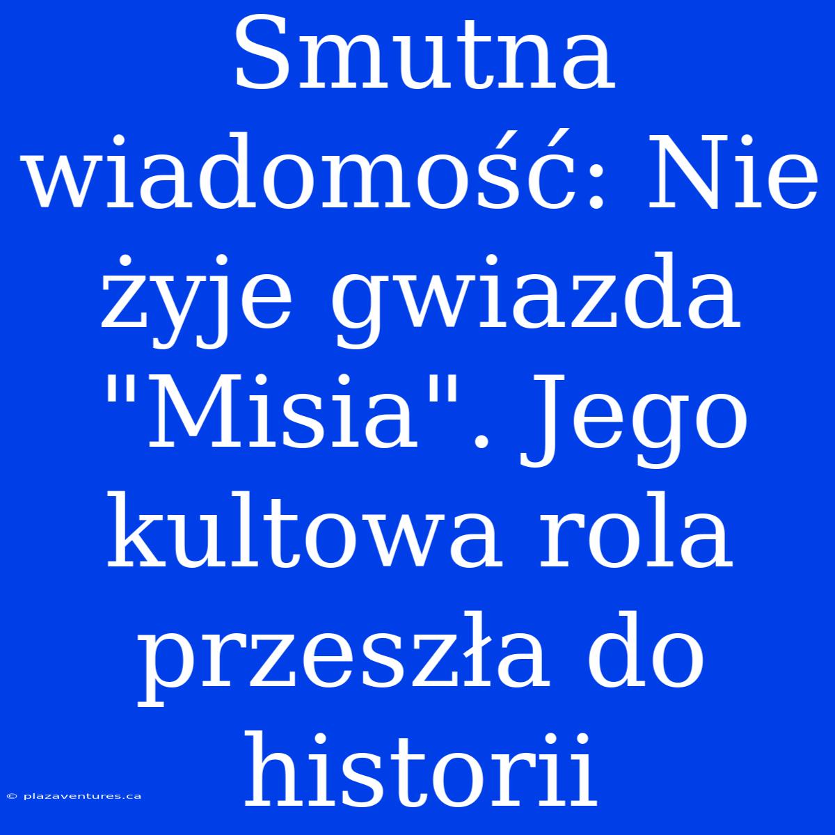 Smutna Wiadomość: Nie Żyje Gwiazda 