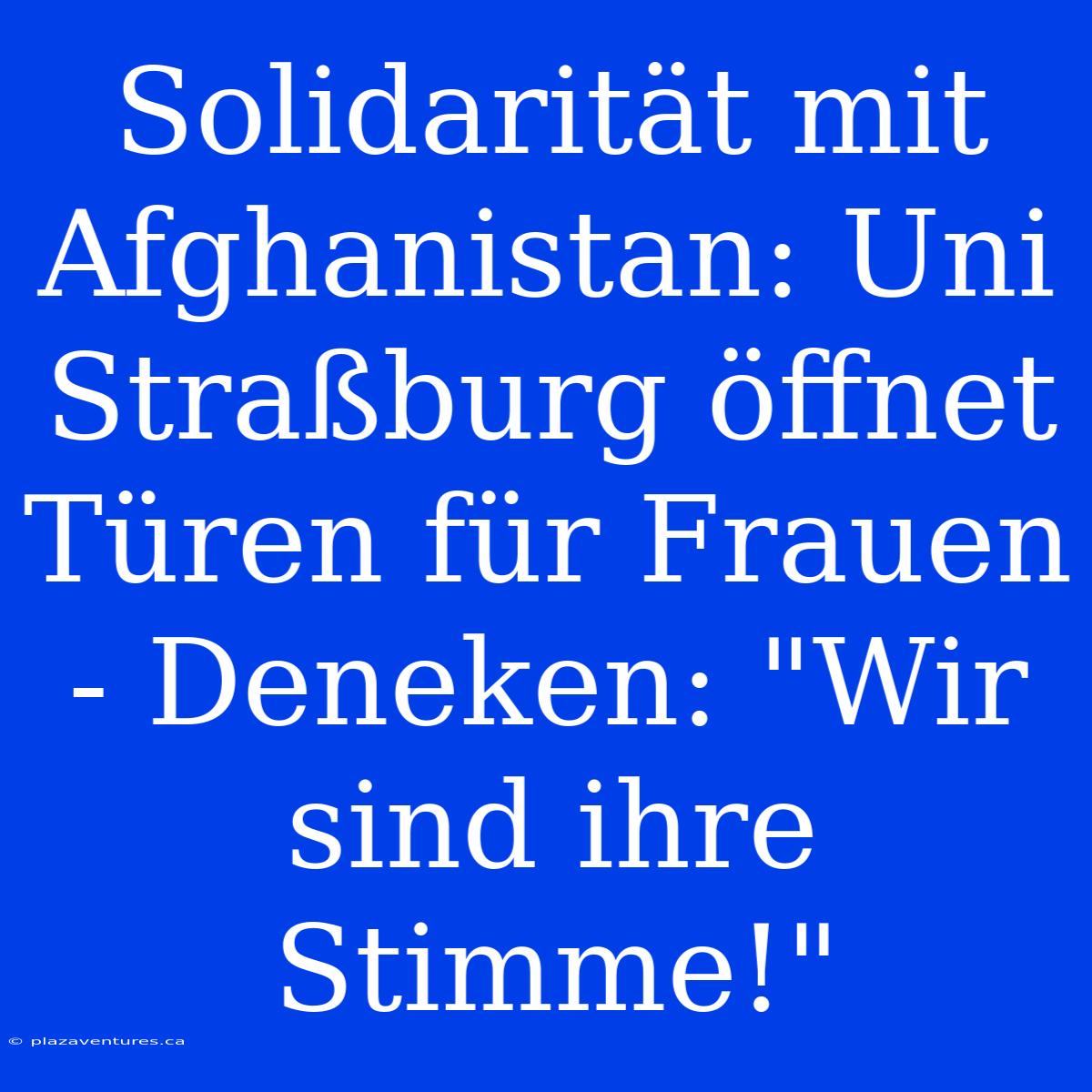 Solidarität Mit Afghanistan: Uni Straßburg Öffnet Türen Für Frauen - Deneken: 