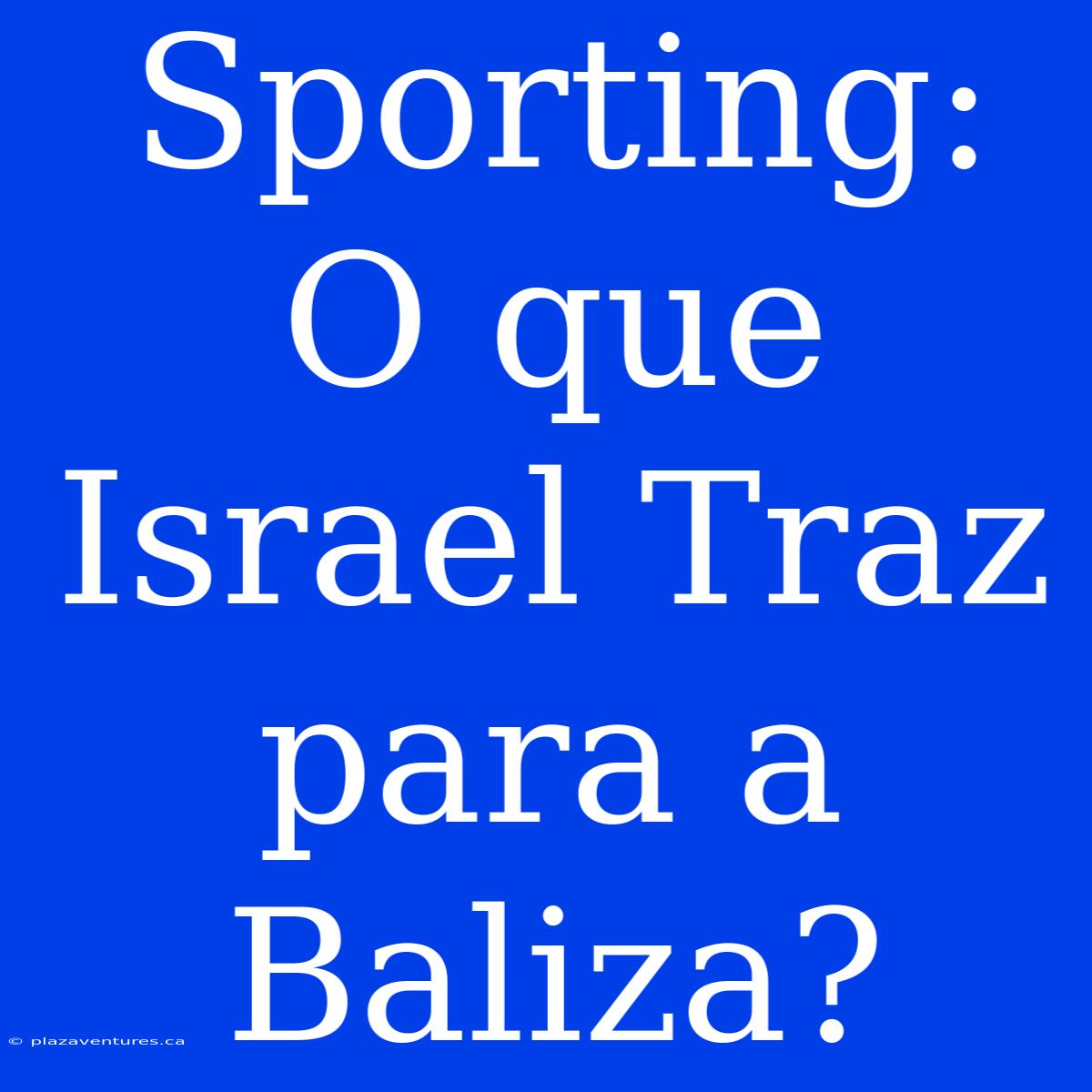 Sporting: O Que Israel Traz Para A Baliza?