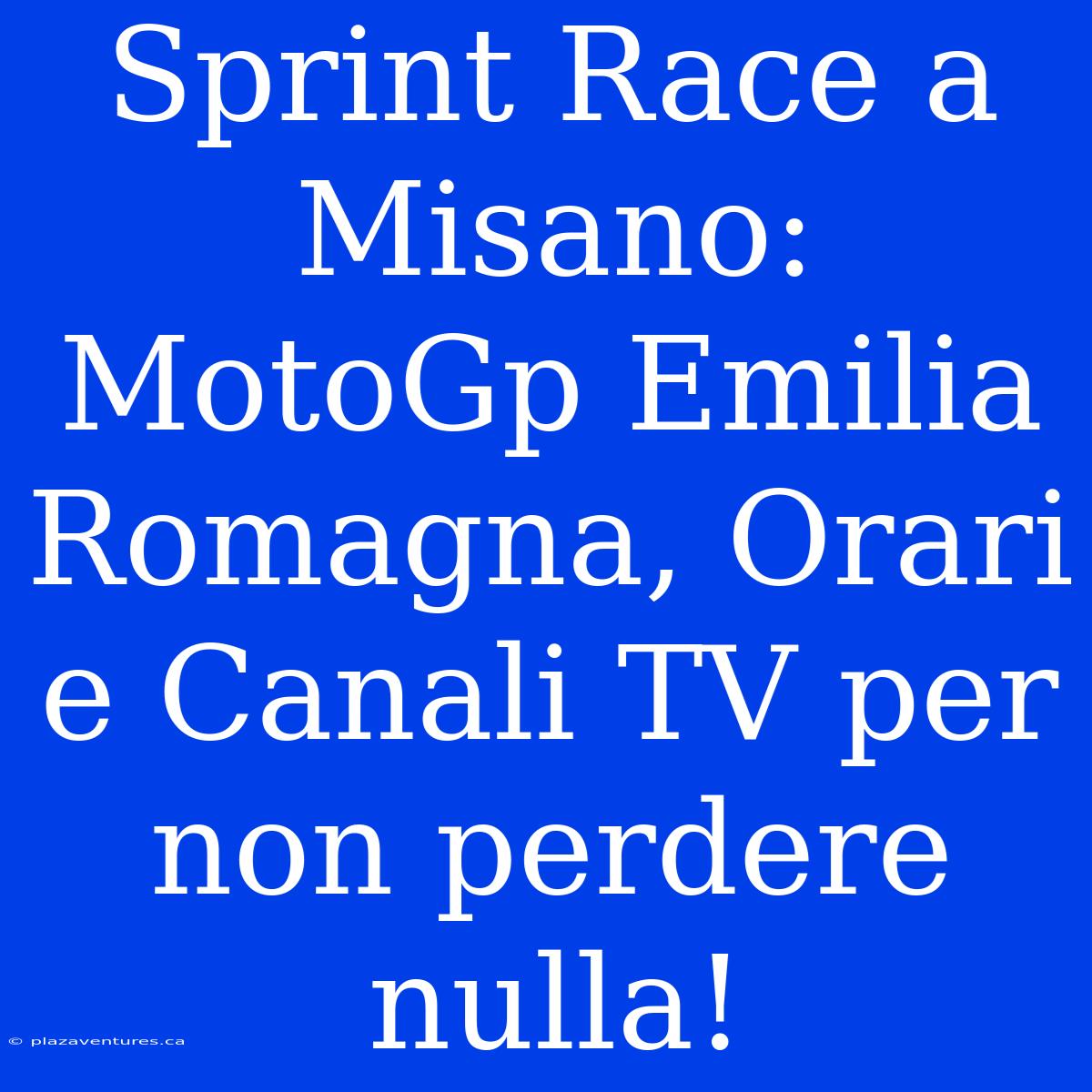 Sprint Race A Misano: MotoGp Emilia Romagna, Orari E Canali TV Per Non Perdere Nulla!