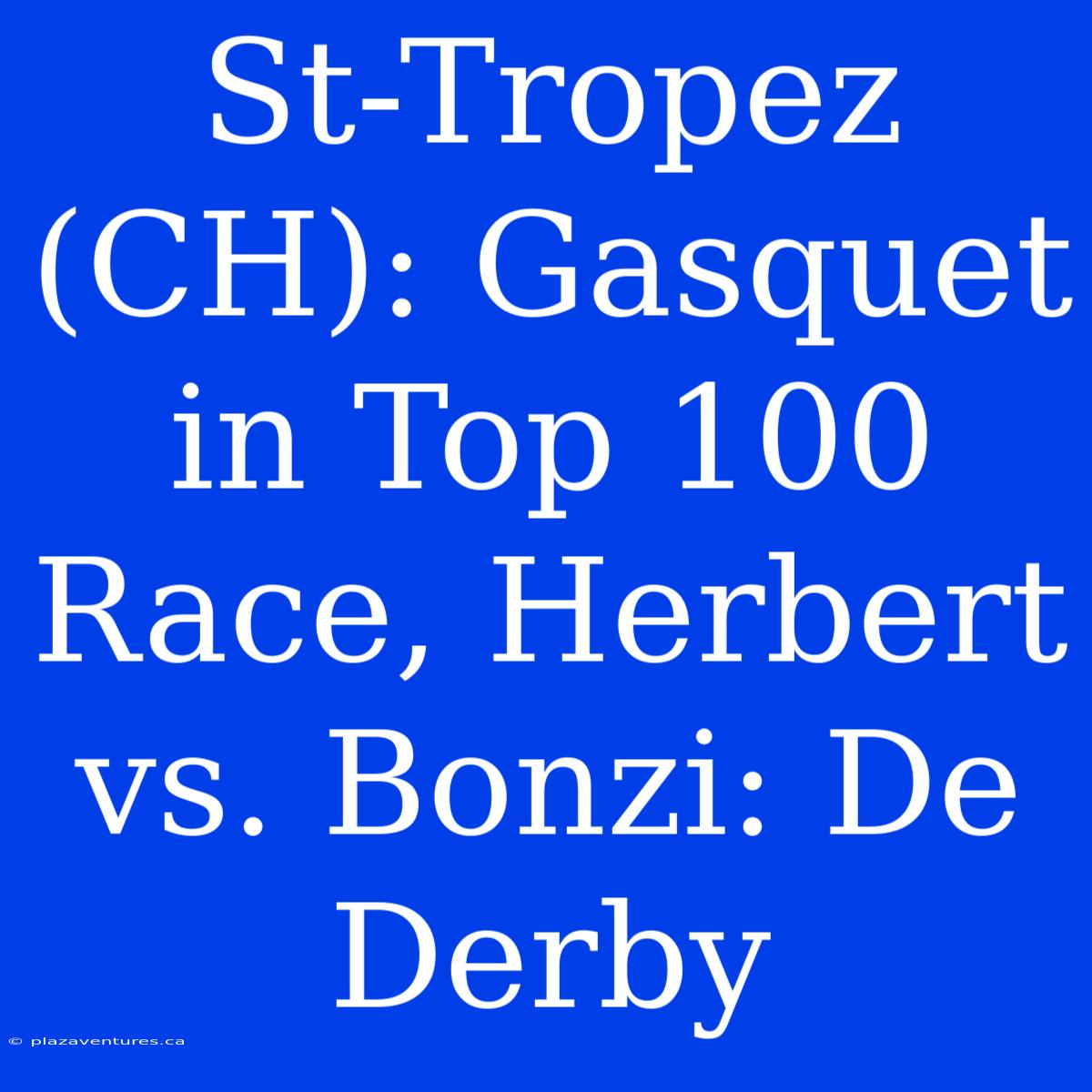 St-Tropez (CH): Gasquet In Top 100 Race, Herbert Vs. Bonzi: De Derby