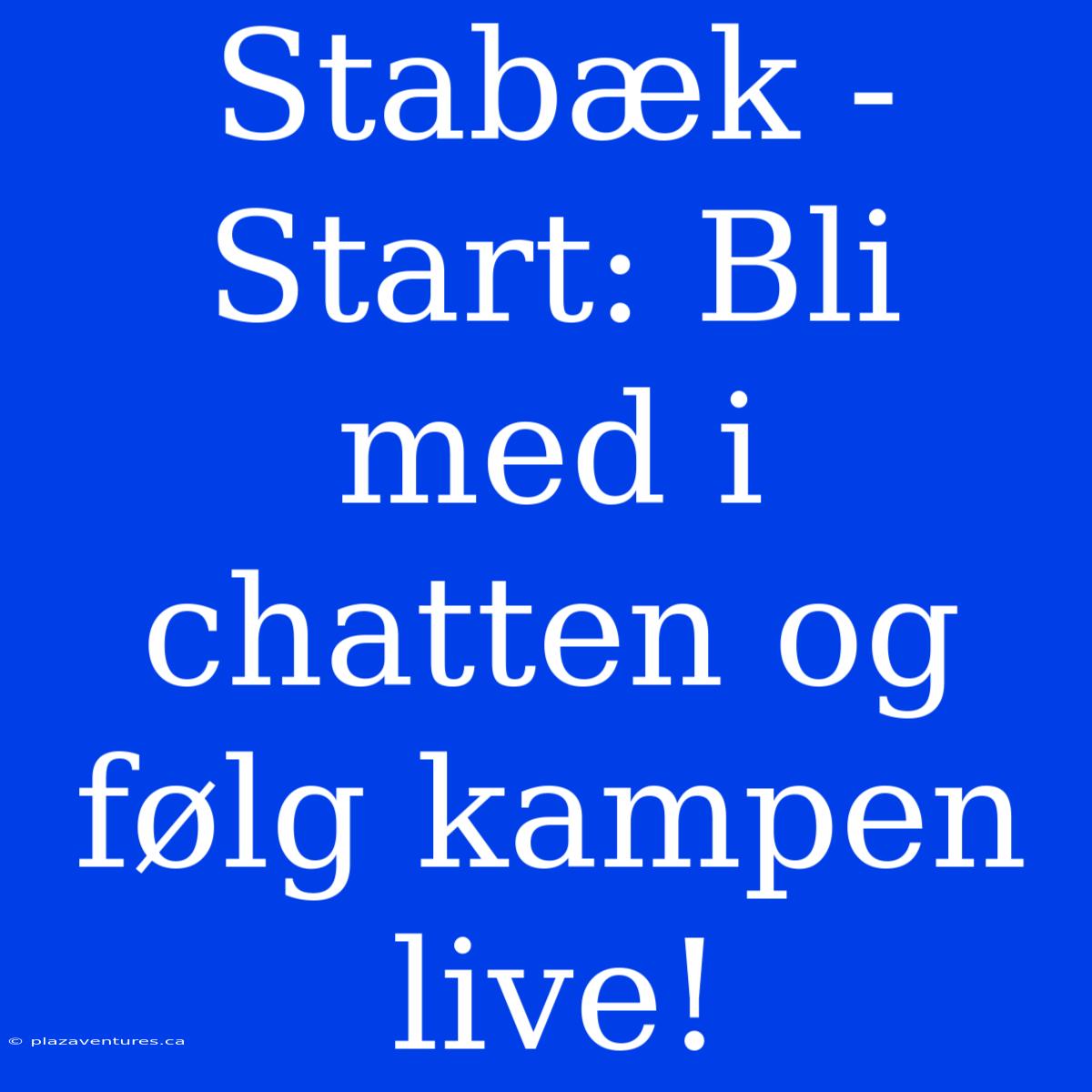 Stabæk - Start: Bli Med I Chatten Og Følg Kampen Live!