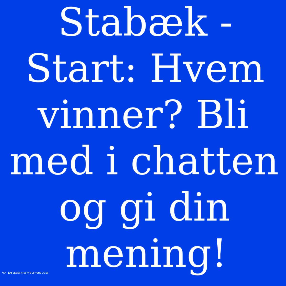 Stabæk - Start: Hvem Vinner? Bli Med I Chatten Og Gi Din Mening!