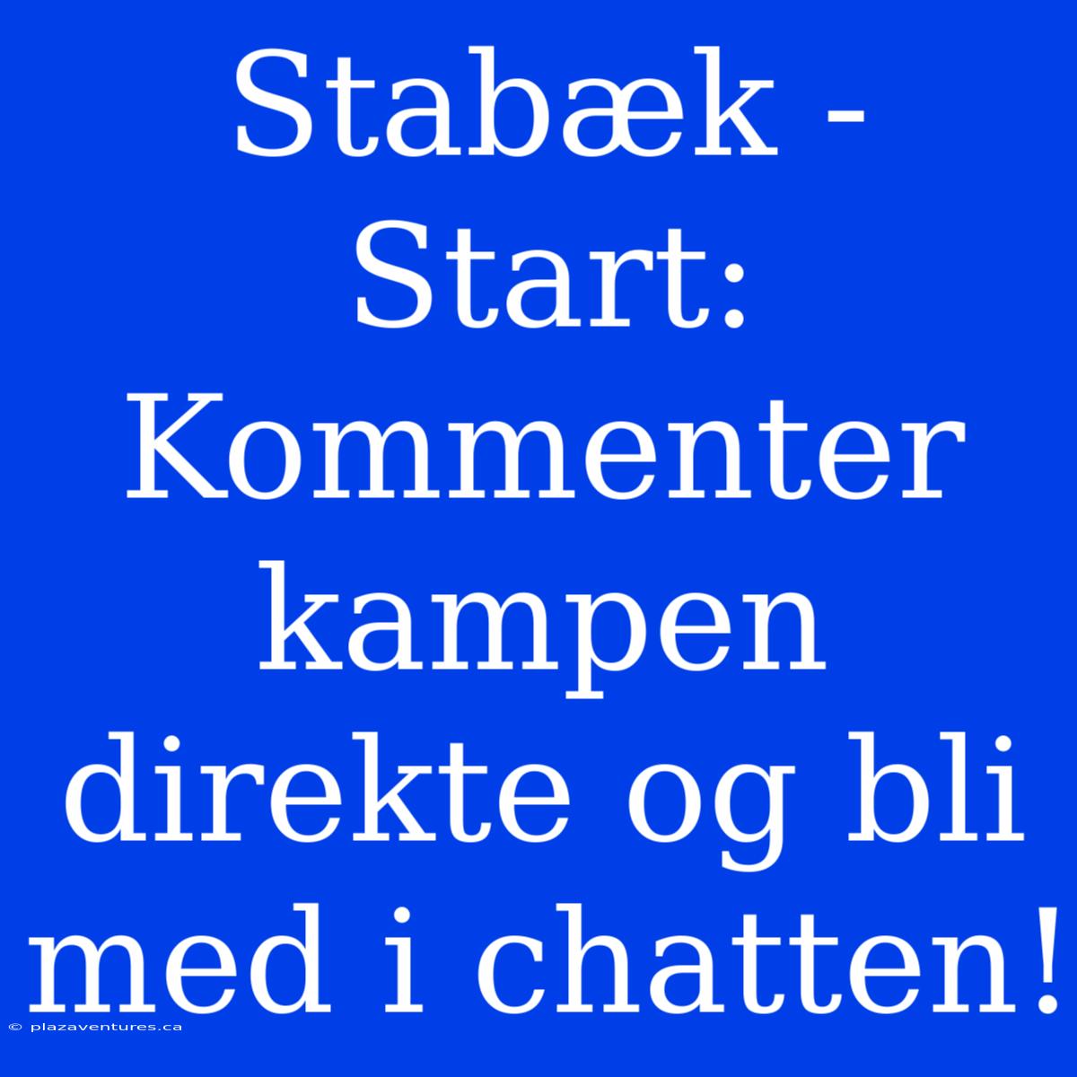 Stabæk - Start: Kommenter Kampen Direkte Og Bli Med I Chatten!