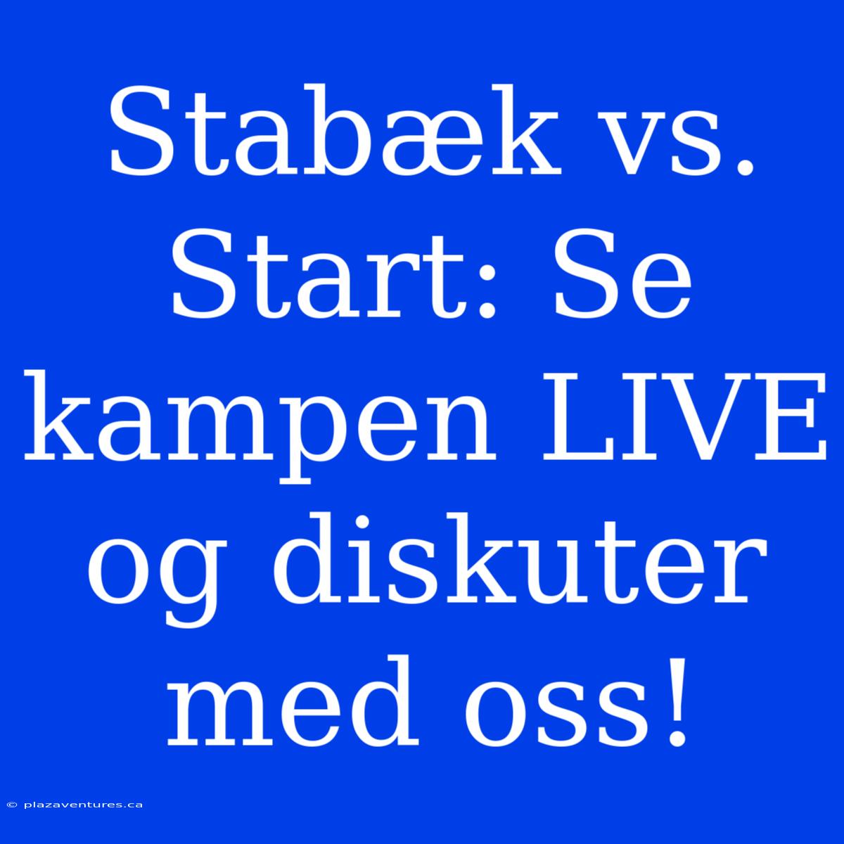 Stabæk Vs. Start: Se Kampen LIVE Og Diskuter Med Oss!