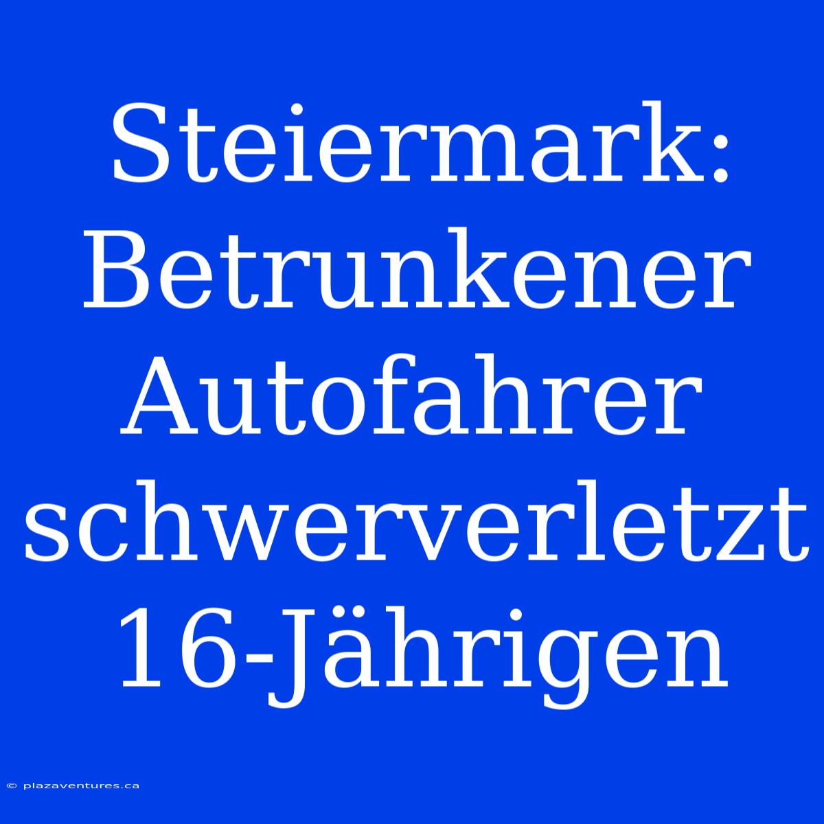 Steiermark: Betrunkener Autofahrer Schwerverletzt 16-Jährigen