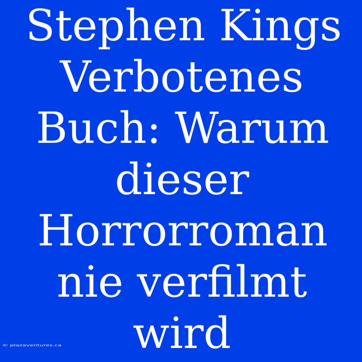 Stephen Kings Verbotenes Buch: Warum Dieser Horrorroman Nie Verfilmt Wird